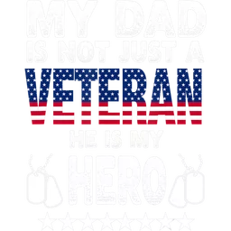My Dad Is Not Just A Veteran He Is My Hero Father Daddy